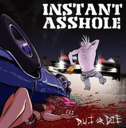 Instant Asshole : D.U.I. Or Die
